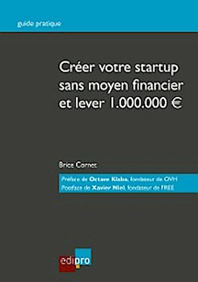 Créer votre start-up sans moyen financier et lever 1.000.000€