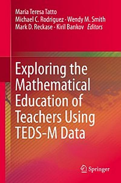 Exploring the Mathematical Education of Teachers Using TEDS-M Data