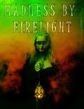 Madness by Firelight (Enter Madness, #4)