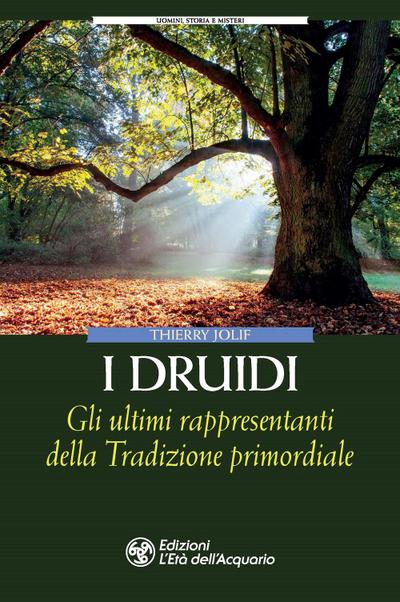 Jolif, T: I Druidi. Gli ultimi rappresentanti della Tradizio