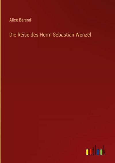 Die Reise des Herrn Sebastian Wenzel