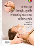 A Massage Therapist’s Guide to Treating Headaches and Neck Pain E-Book