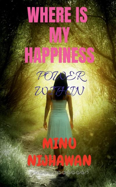 WHERE IS MY HAPPINESS