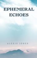 Ephemeral Echoes (Fiction)