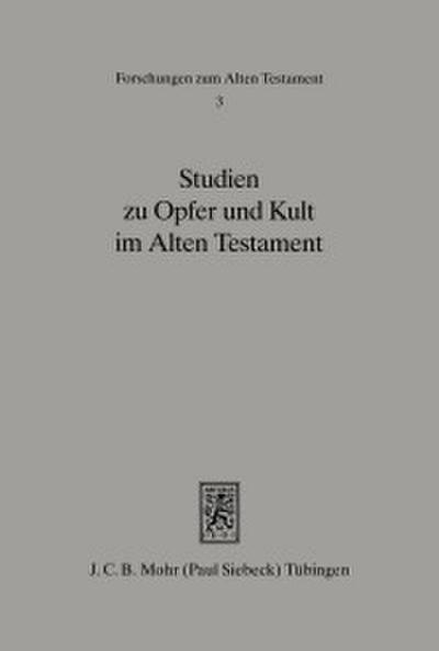 Studien zu Opfer und Kult im Alten Testament