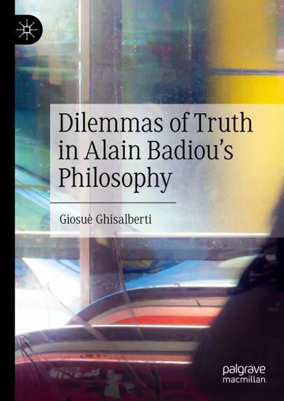 Dilemmas of Truth in Alain Badiou’s Philosophy
