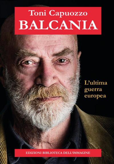 Balcania. L’ultima guerra europea