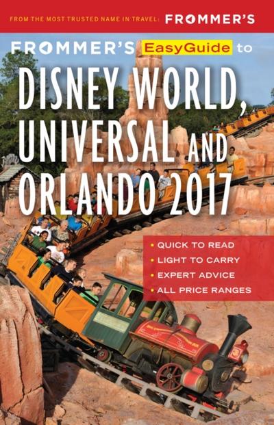 Frommer’s EasyGuide to Disney World, Universal and Orlando 2017
