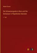 Die Schweizergarde in Rom und Die Schweizer in Päp