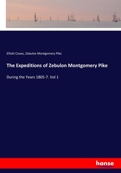 The Expeditions of Zebulon Montgomery Pike