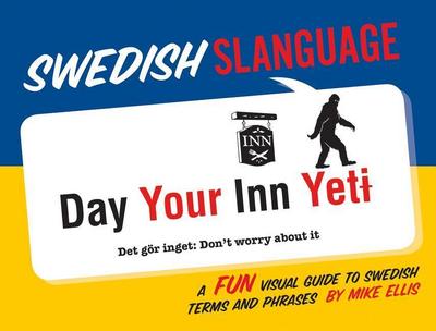 Ellis: Swedish Slanguage: A Fun Visual Guide to Swedish Term