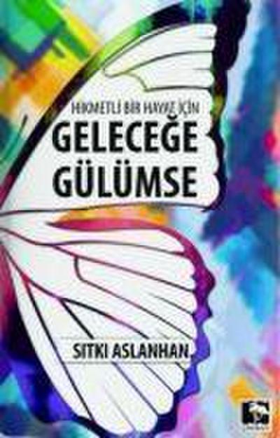 Hikmetli Bir Hayat icin Gelecege Gülümse