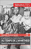 L’Afrique du Sud divisée au temps de l’apartheid