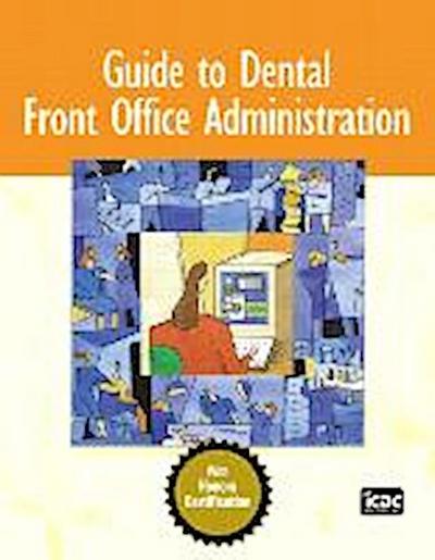 Guide to Dental Front Office Administration: An Honors Certification Book [Wi...