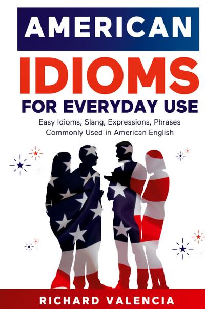 American Idioms for Everyday Use