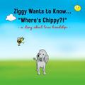 Ziggy Wants to Know... "Where’s Chippy"
