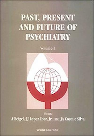 Past, Present And Future Of Psychiatry - Ix World Congress Of Psychiatry (In 2 Volumes)