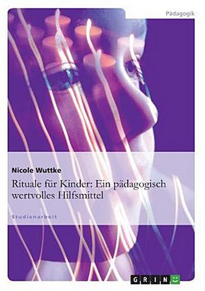 Rituale für Kinder: Ein pädagogisch wertvolles Hilfsmittel
