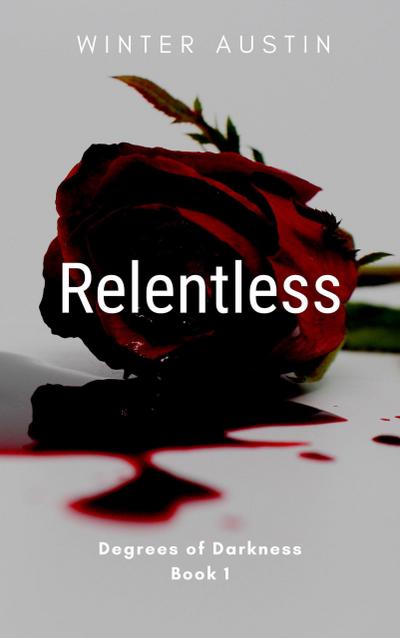Relentless (Degrees of Darkness, #1)