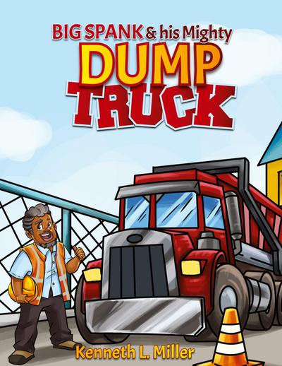 Big Spank and His Mighty Dump Truck