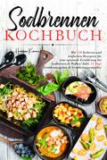 Sodbrennen Kochbuch - 150 bekömmliche Rezepte für eine magenfreundliche Ernährung bei Sodbrennen und Reflux