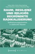Raum, Resilienz und religiös begründete Radikalisi