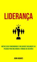 Liderança: Motive seus funcionários e influencie facilmente as pessoas para melhorar a tomada de decisões