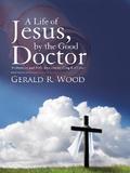 A Life of Jesus, by the Good Doctor