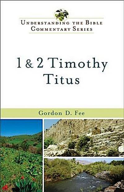 1 & 2 Timothy, Titus (Understanding the Bible Commentary Series)