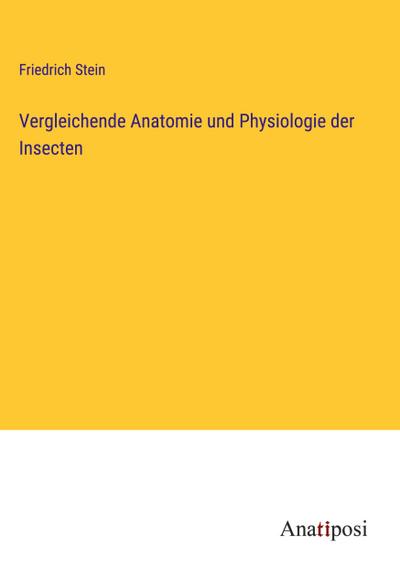 Vergleichende Anatomie und Physiologie der Insecten