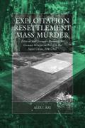 Exploitation, Resettlement, Mass Murder