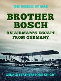 Brother Bosch an Airman’s Escape from Germany