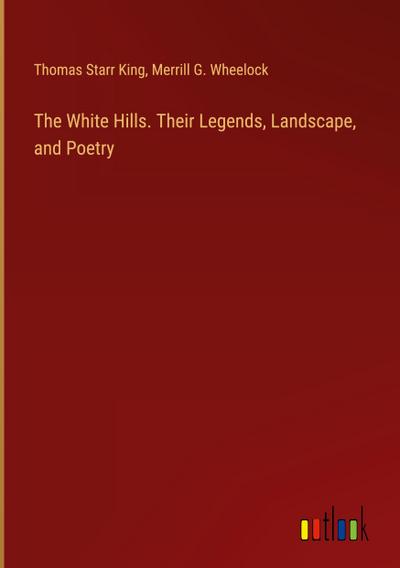 The White Hills. Their Legends, Landscape, and Poetry