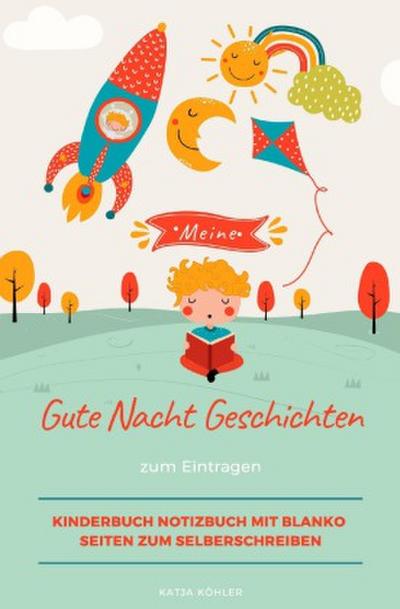 Meine Gute Nacht Geschichten zum Eintragen Kinderbuch Notizbuch mit blanko Seiten zum Selberschreiben