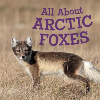 Hoffman, J: All About Arctic Foxes
