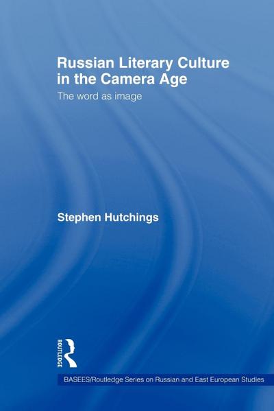 Russian Literary Culture in the Camera Age