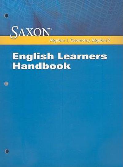 Saxon Algebra 1, Geometry, Algebra 2: English Learners Handbook