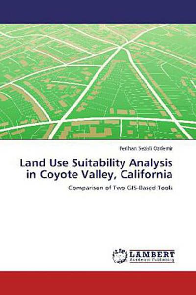 Land Use Suitability Analysis in Coyote Valley, California