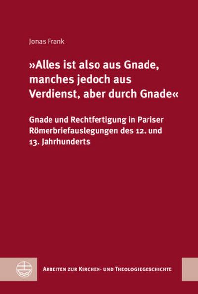 ’Alles ist also aus Gnade, manches jedoch aus Verdienst, aber durch Gnade’