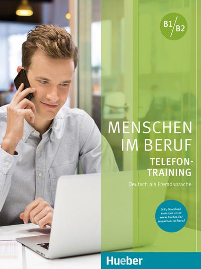 Menschen im Beruf - Telefontraining: Deutsch als Fremdsprache / Kursbuch mit Audios online