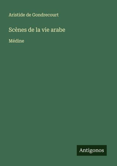 Scènes de la vie arabe