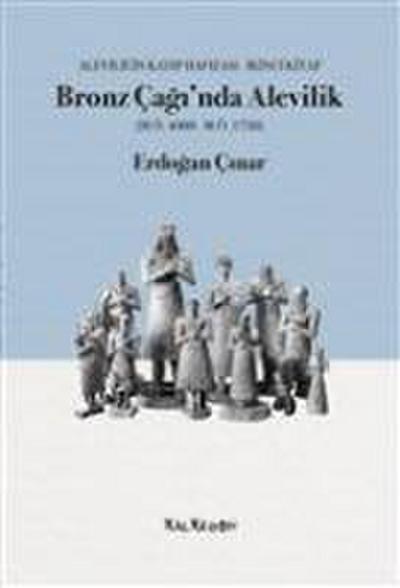 Bronz Caginda Alevilik M.Ö.4000-M.Ö.1750