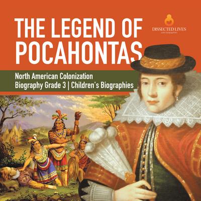 The Legend of Pocahontas | North American Colonization | Biography Grade 3 | Children’s Biographies