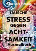 Tausche Stress gegen Achtsamkeit