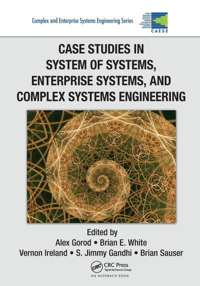 Case Studies in System of Systems, Enterprise Systems, and Complex Systems Engineering