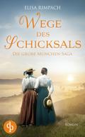 Wege des Schicksals | Die große historische Familiensaga über Liebe, Verrat und den Mut zum Neubeginn von Elisa Rimpach | Ebook