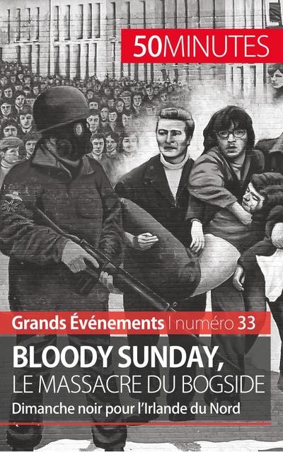 Bloody Sunday, le massacre du Bogside