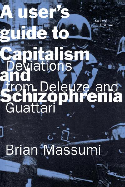 A User’s Guide to Capitalism and Schizophrenia