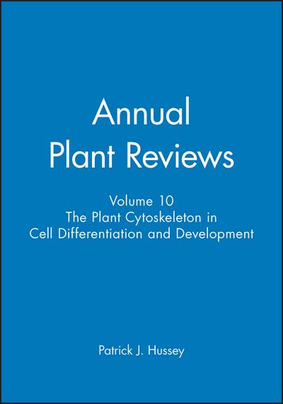 Annual Plant Reviews, Volume 10, The Plant Cytoskeleton in Cell Differentiation and Development