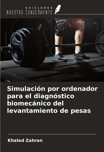 Simulación por ordenador para el diagnóstico biomecánico del levantamiento de pesas